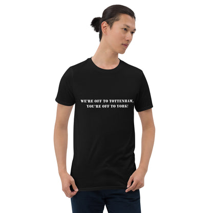 Man wearing a Black Short sleeve T-Shirt with the print that says we are off to Tottenham you're off to York
