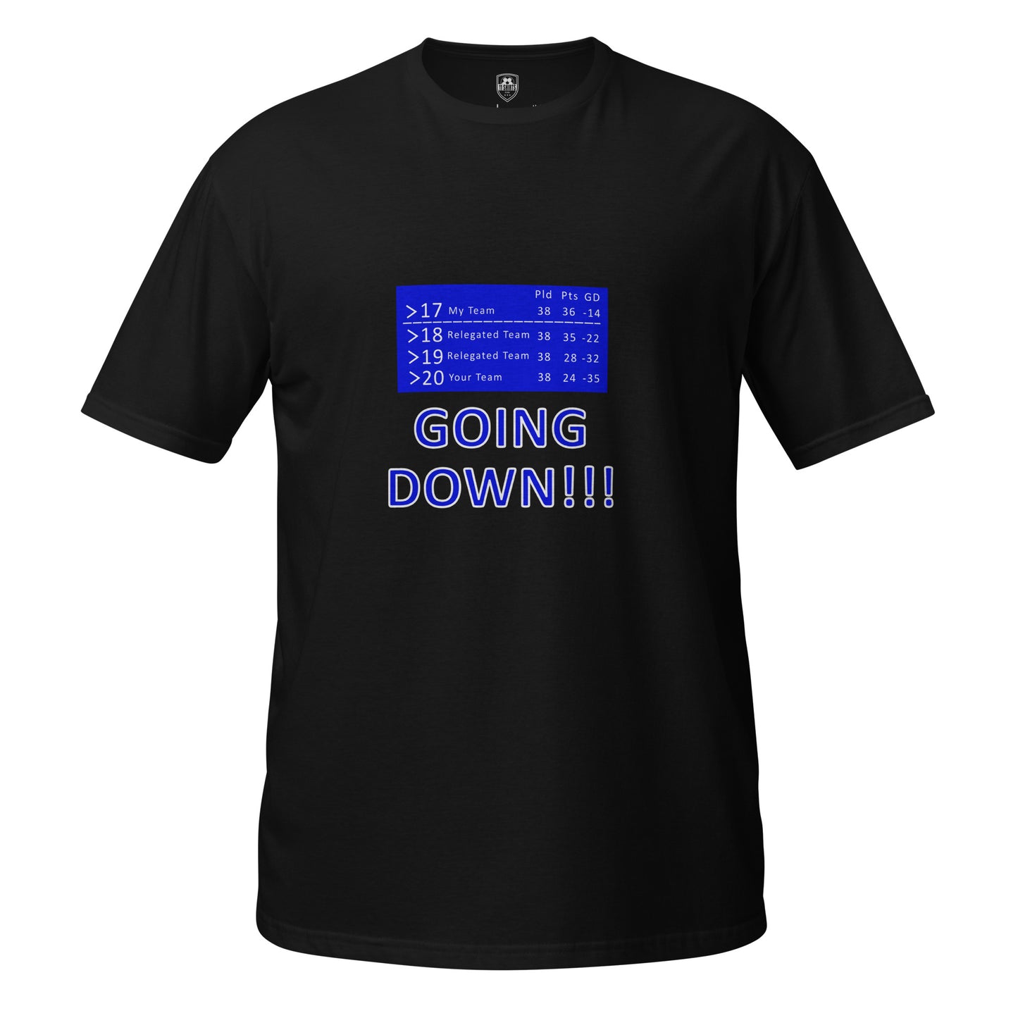 Black short sleeve T-Shirt with blue text  with the phrase going down with a league table graphic on a white background