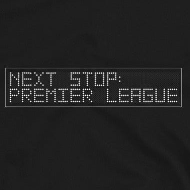 A close up of a Black t-shirt with 'NEXT STOP PREMIER LEAGUE' text on a white background