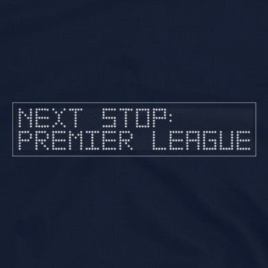 A close up navy  t-shirt with 'NEXT STOP PREMIER LEAGUE' text on a white background
