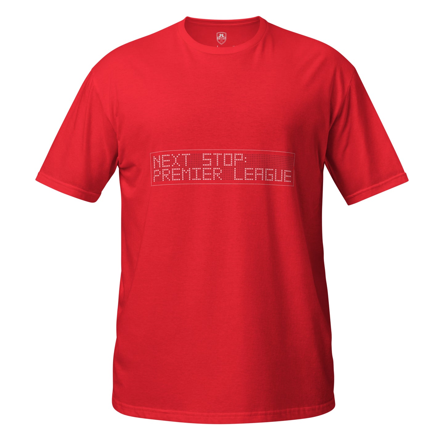 Red short sleeve t-shirt with white text saying next stop Premier League on a white background
