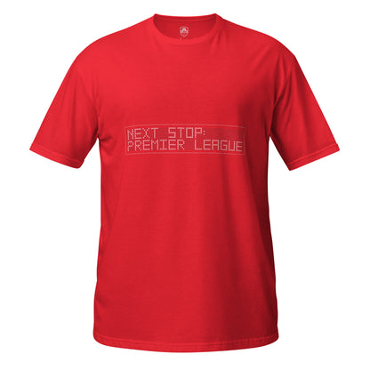 Red short sleeve t-shirt with white text saying next stop Premier League on a white background