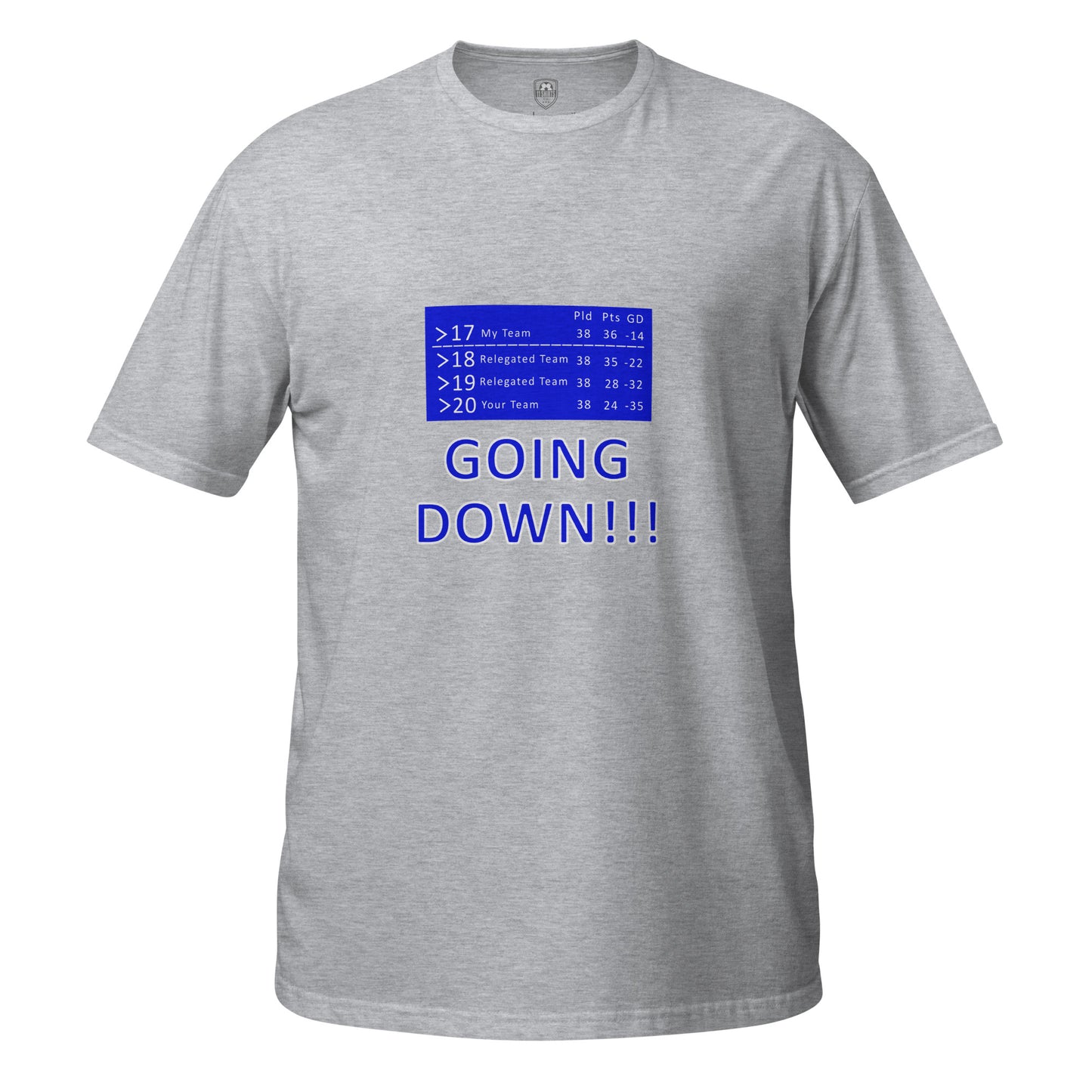 Grey short T-Shirt with blue text with the phrase going down and  a league table on a white background