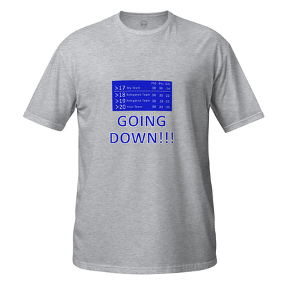 Grey short T-Shirt with blue text with the phrase going down and  a league table on a white background